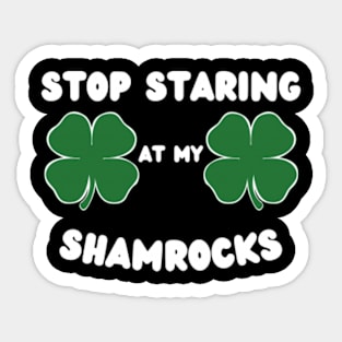 Stop-Staring-At-My-Shamrocks Sticker